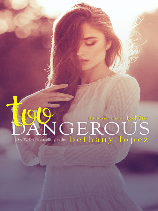 Title details for Too Dangerous by Bethany Lopez - Available